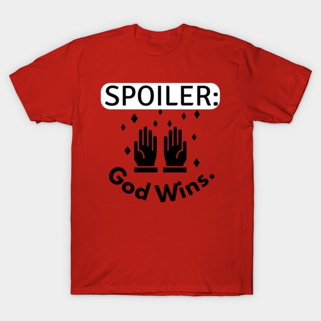 Spoiler god wins T-Shirt by Motivational.quote.store